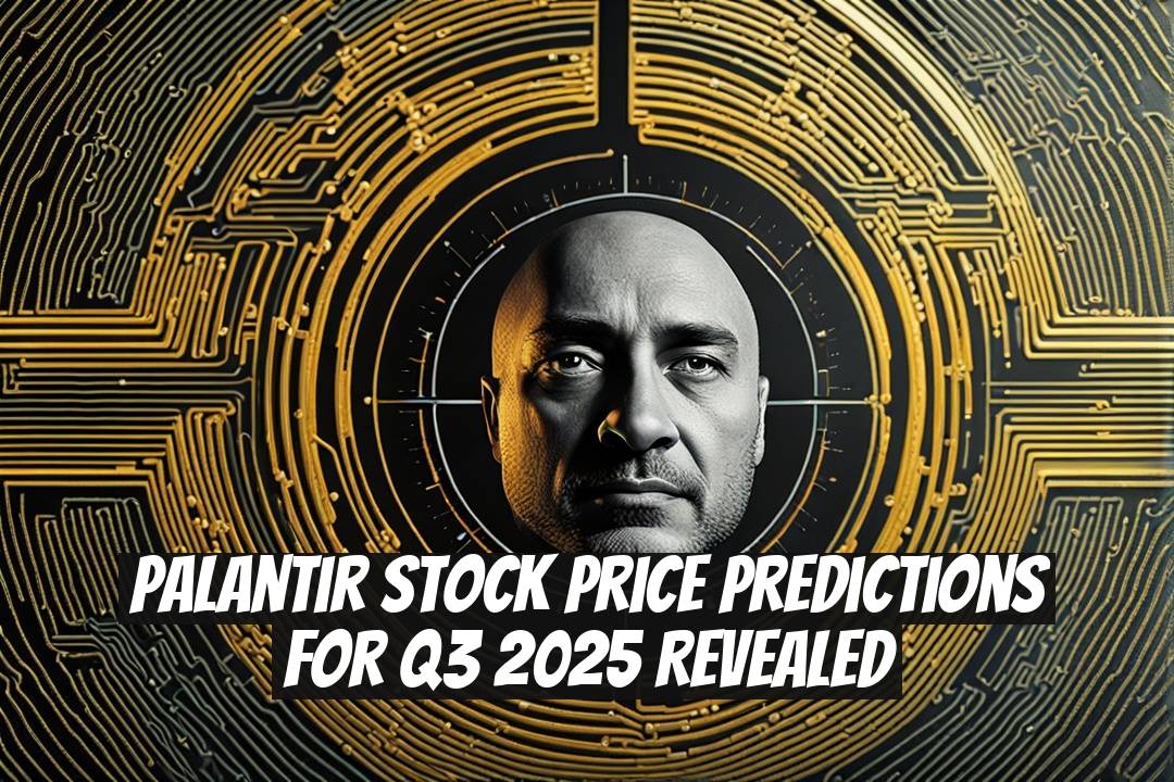 Palantir Stock Price Predictions for Q3 2025 Revealed