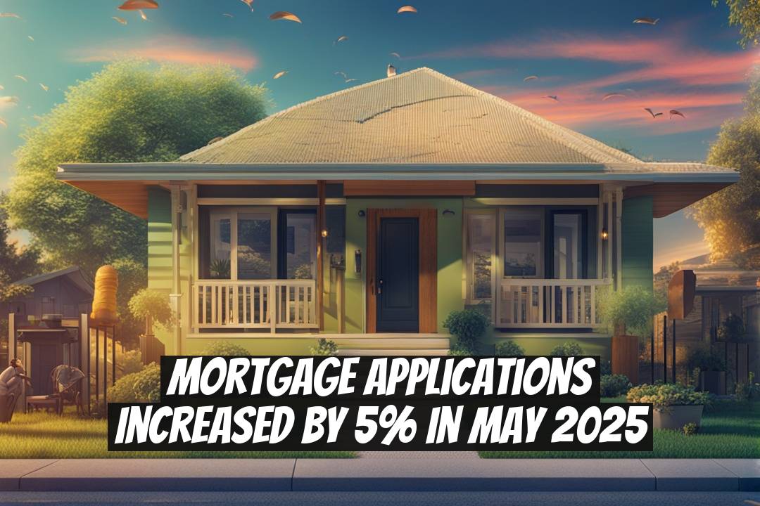 Mortgage Applications Increased by 5% in May 2025