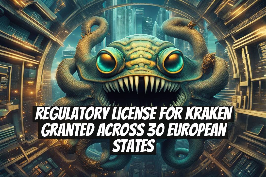Regulatory License for Kraken Granted Across 30 European States