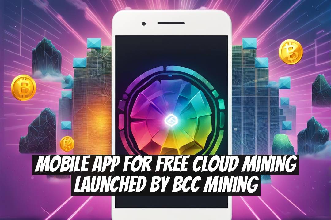 Mobile App for Free Cloud Mining Launched by BCC Mining