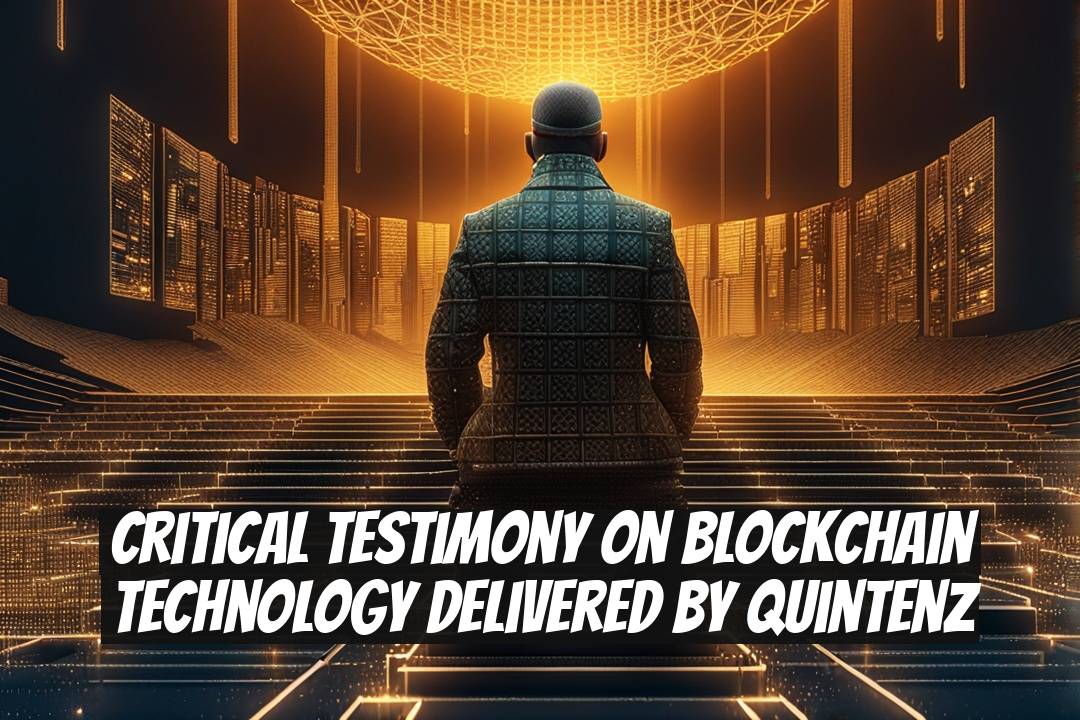 Critical Testimony on Blockchain Technology Delivered by Quintenz