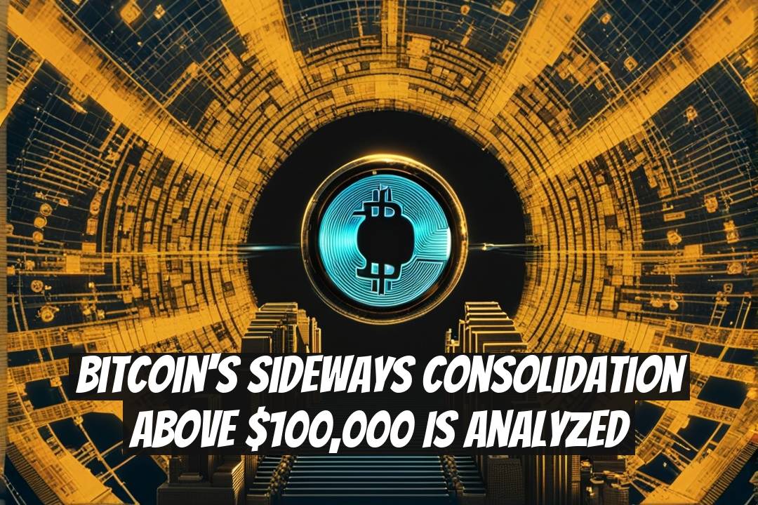 Bitcoin's Sideways Consolidation Above $100,000 is Analyzed