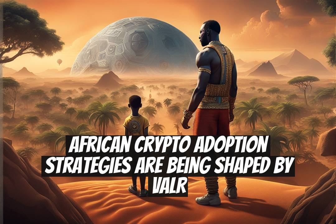 African Crypto Adoption Strategies Are Being Shaped by VALR