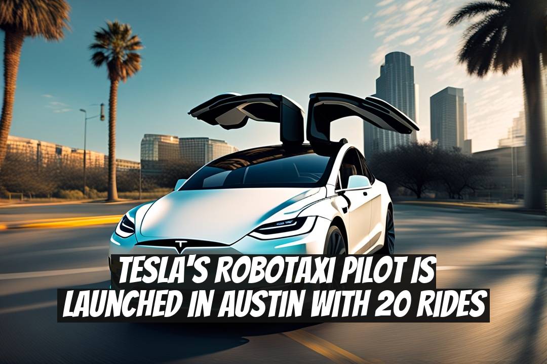 Tesla's Robotaxi Pilot is Launched in Austin with 20 Rides