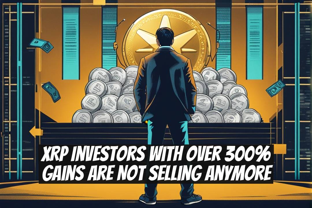 XRP Investors With Over 300% Gains Are Not Selling Anymore