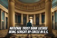 National Trust Bank License Being Sought by Circle in U.S.