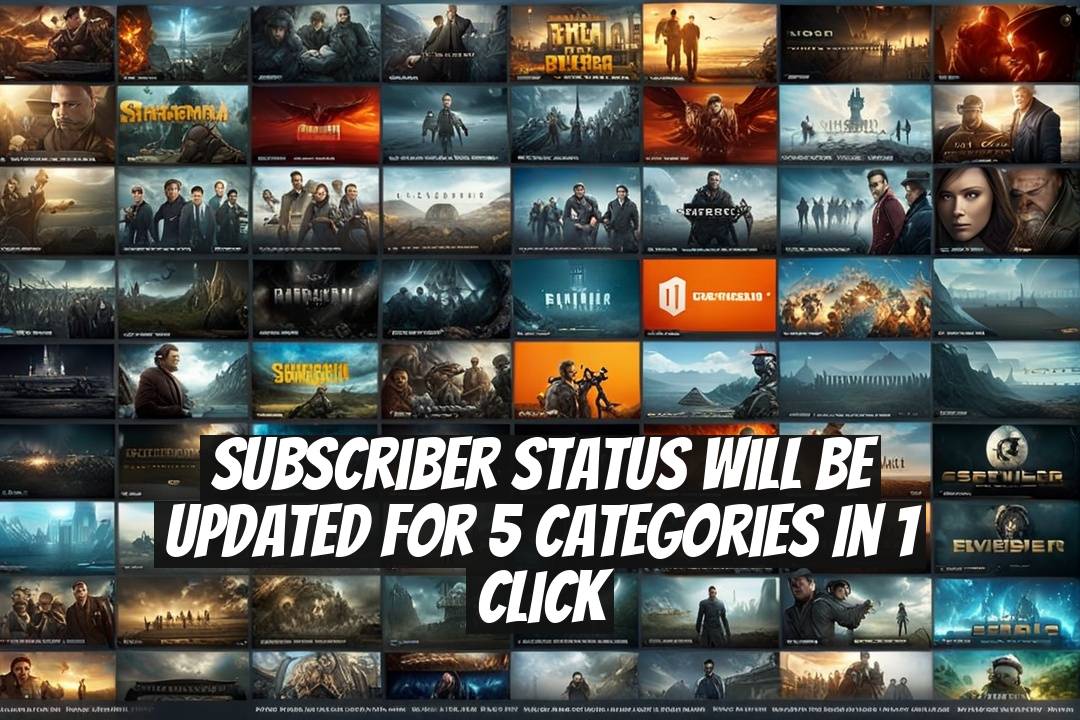 Subscriber Status Will Be Updated for 5 Categories in 1 Click