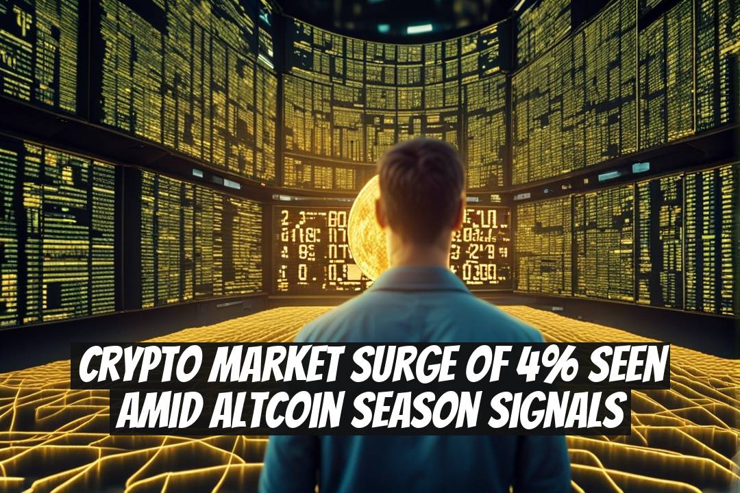 Crypto Market Surge of 4% Seen Amid Altcoin Season Signals