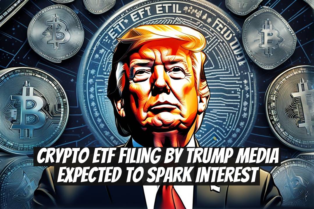 Crypto ETF Filing by Trump Media Expected to Spark Interest