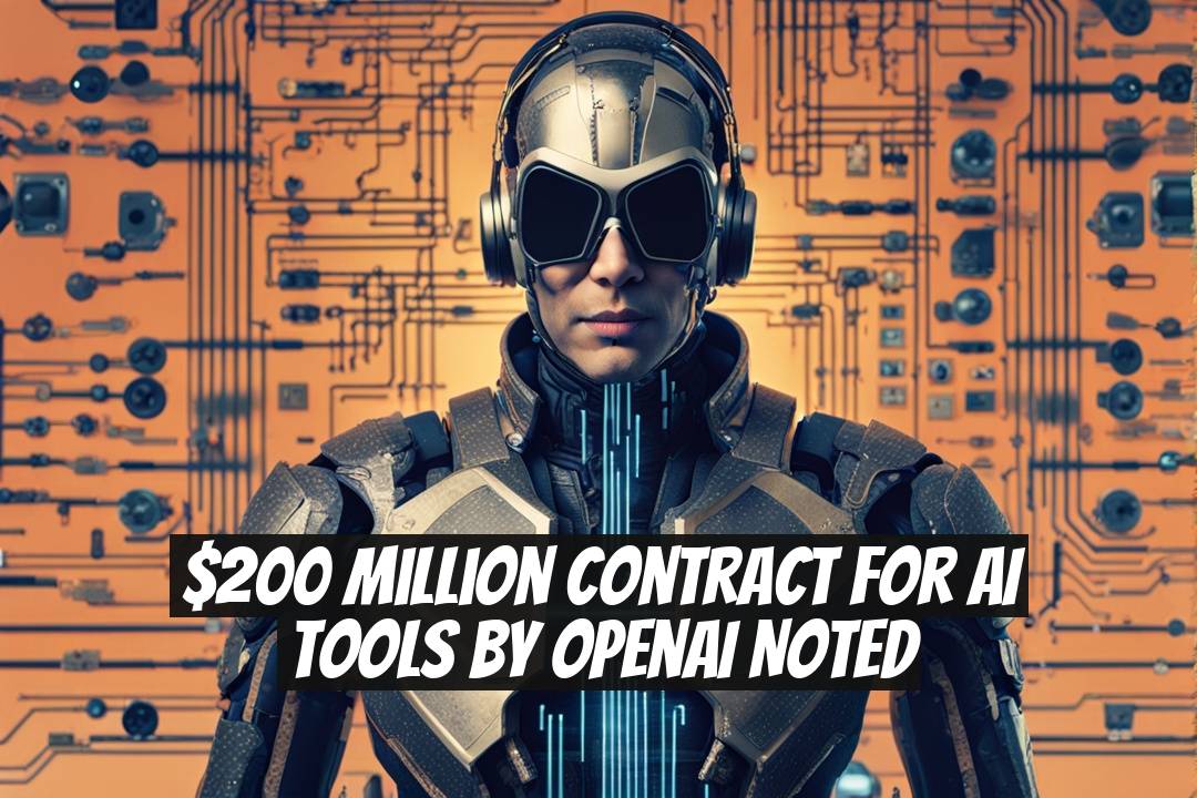 $200 Million Contract for AI Tools by OpenAI Noted