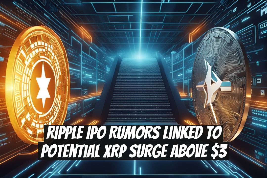 Ripple IPO Rumors Linked to Potential XRP Surge Above $3