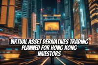 Virtual Asset Derivatives Trading Planned for Hong Kong Investors