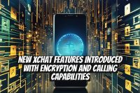 New XChat Features Introduced with Encryption and Calling Capabilities