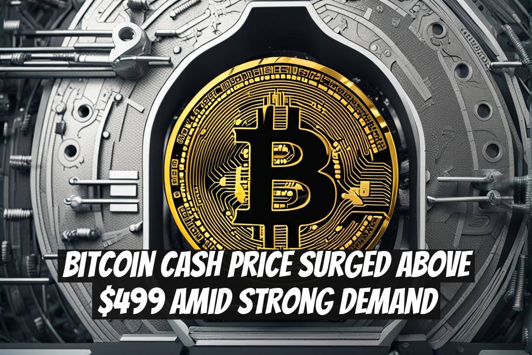 Bitcoin Cash Price Surged Above $499 Amid Strong Demand