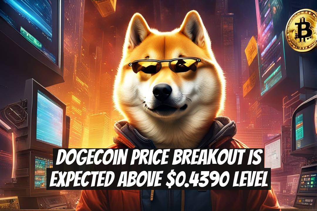Dogecoin Price Breakout is Expected Above $0.4390 Level