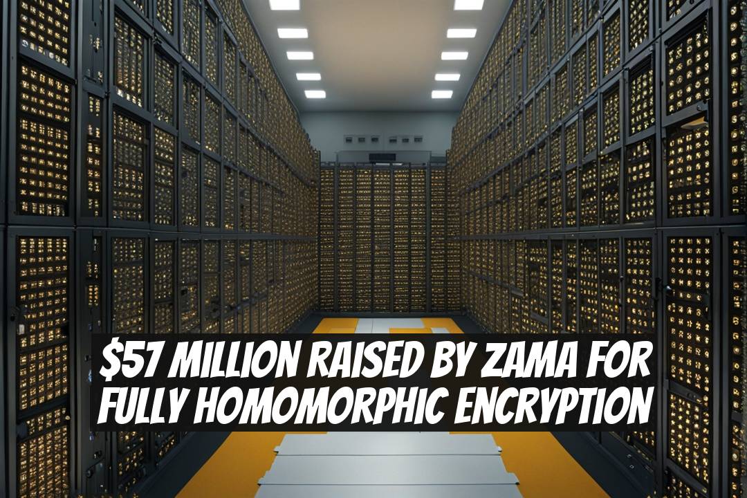 $57 Million Raised by Zama for Fully Homomorphic Encryption