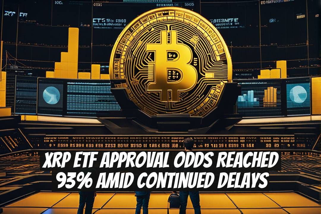 XRP ETF Approval Odds Reached 93% Amid Continued Delays
