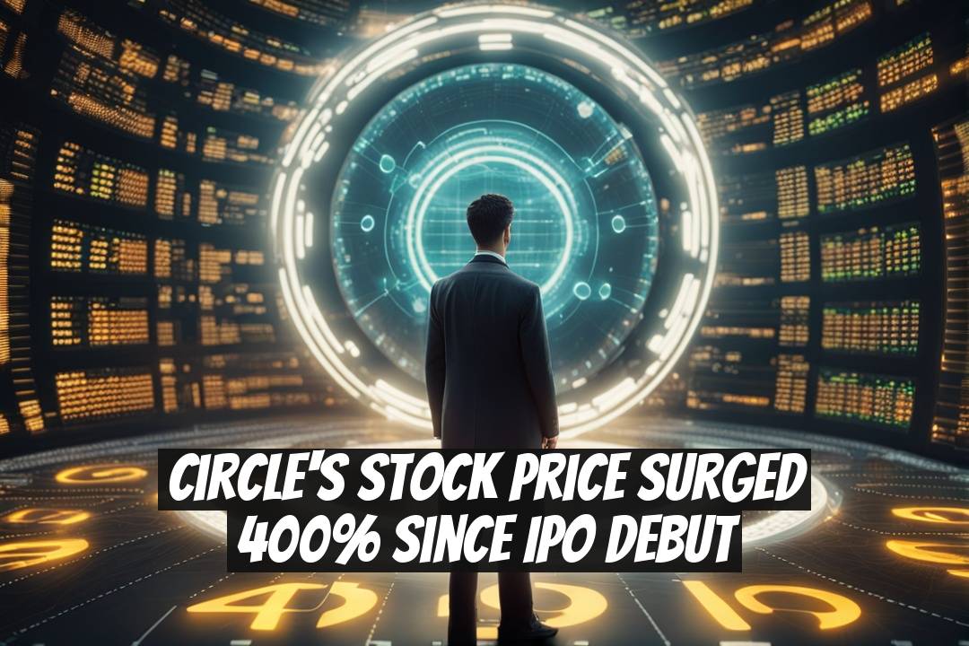 Circle's Stock Price Surged 400% Since IPO Debut