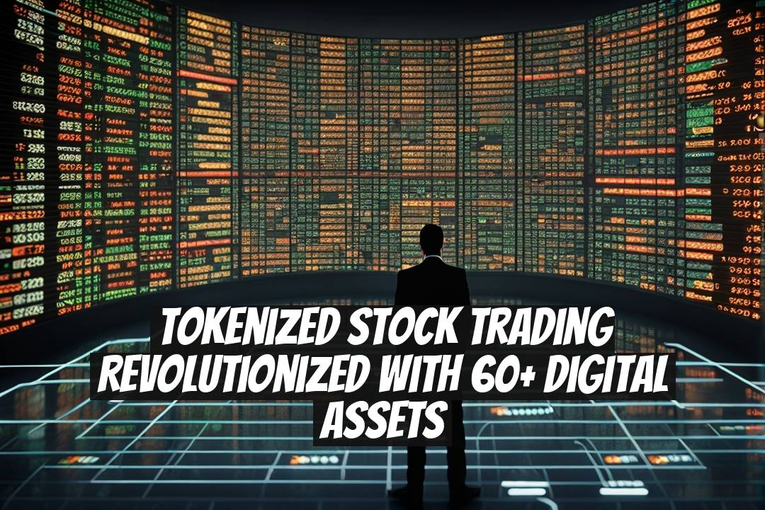 Tokenized Stock Trading Revolutionized with 60+ Digital Assets