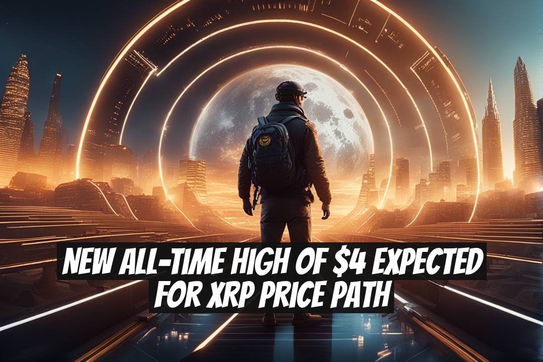 New All-Time High of $4 Expected for XRP Price Path