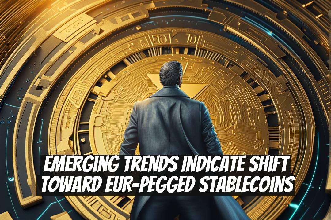 Emerging Trends Indicate Shift Toward EUR-Pegged Stablecoins