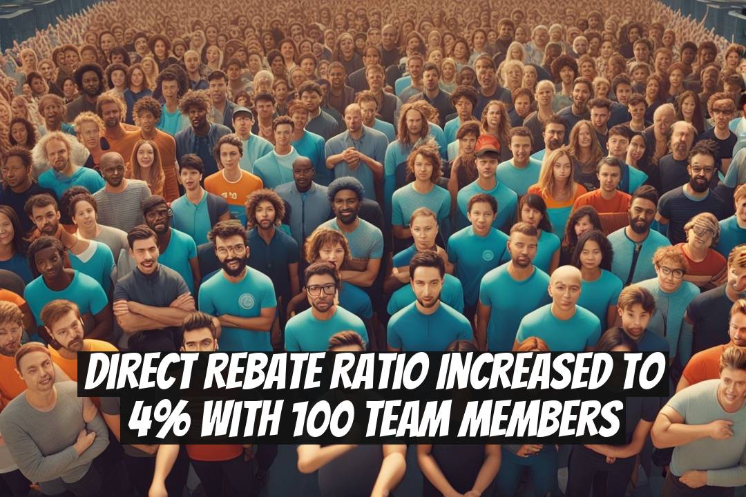 Direct Rebate Ratio Increased to 4% with 100 Team Members