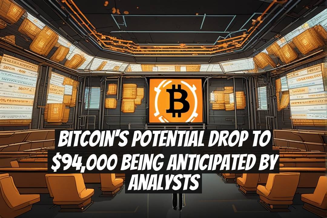 Bitcoin's Potential Drop to $94,000 Being Anticipated by Analysts