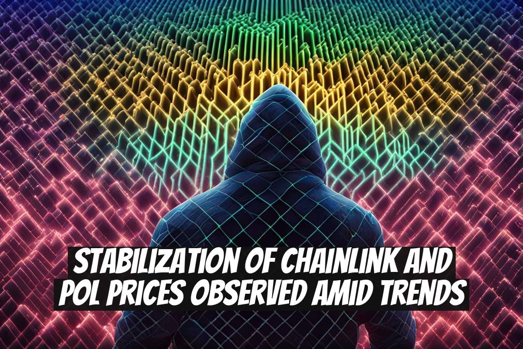 Stabilization of Chainlink and POL Prices Observed Amid Trends