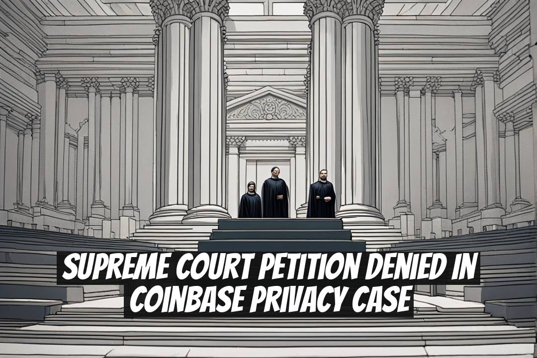 Supreme Court Petition Denied in Coinbase Privacy Case