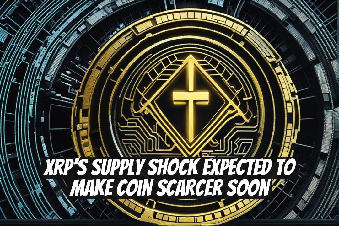 XRP's Supply Shock Expected to Make Coin Scarcer Soon