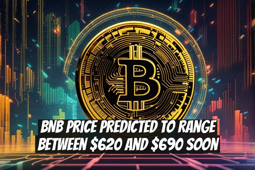 BNB Price Predicted to Range Between $620 and $690 Soon