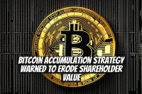 Bitcoin Accumulation Strategy Warned to Erode Shareholder Value