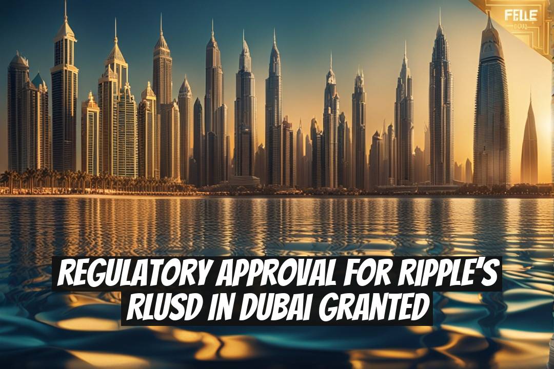 Regulatory Approval for Ripple’s RLUSD in Dubai Granted