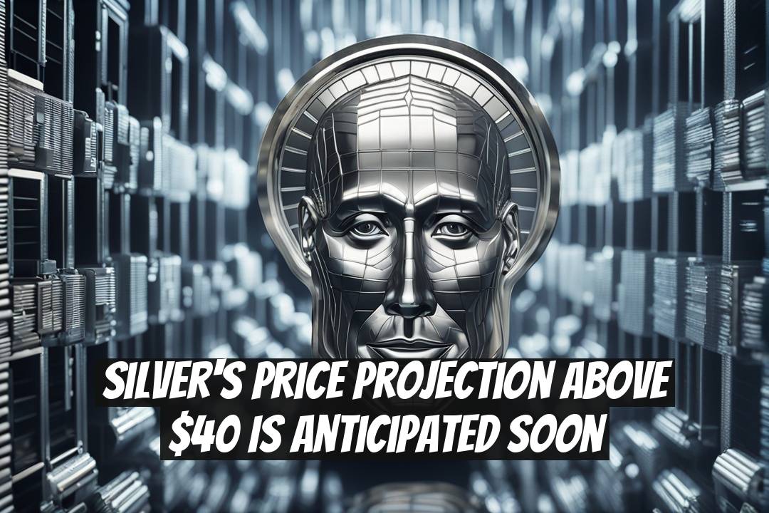 Silver's Price Projection Above $40 is Anticipated Soon
