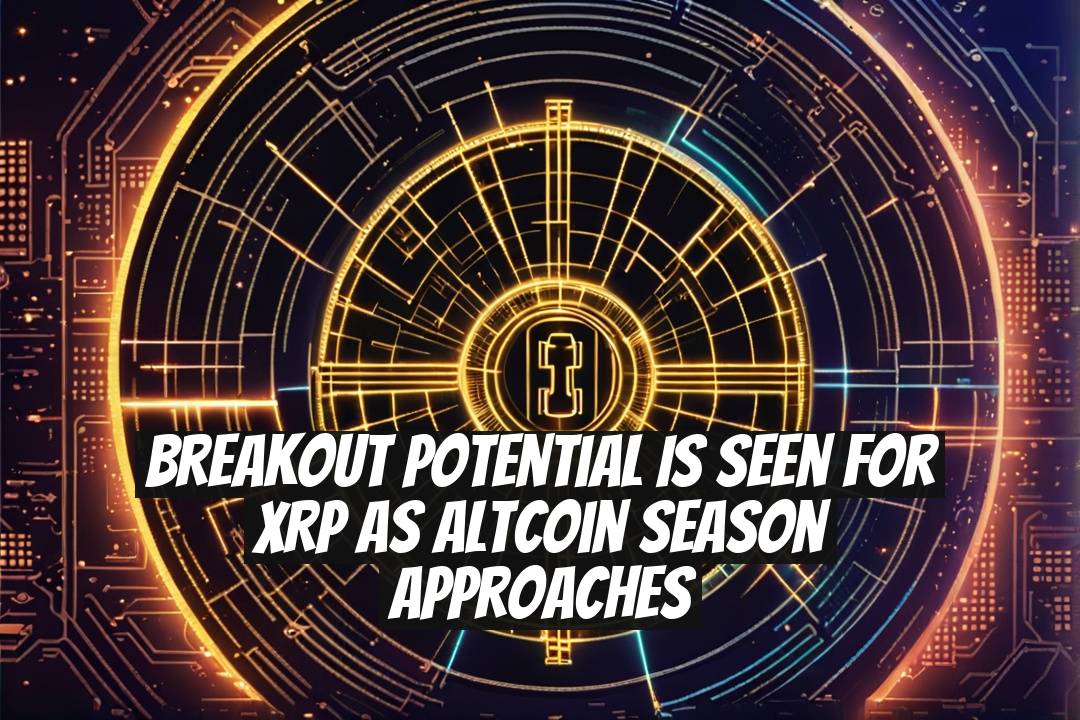 Breakout Potential Is Seen for XRP as Altcoin Season Approaches
