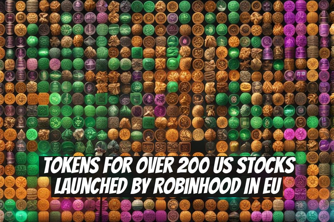 Tokens for Over 200 US Stocks Launched by Robinhood in EU