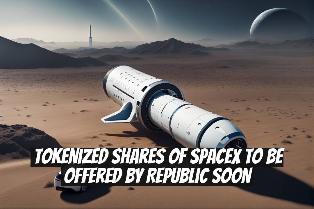 Tokenized Shares of SpaceX to be Offered by Republic Soon