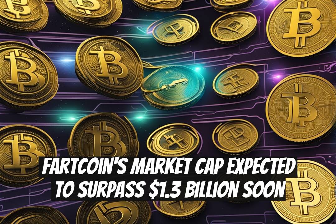 Fartcoin's Market Cap Expected to Surpass $1.3 Billion Soon
