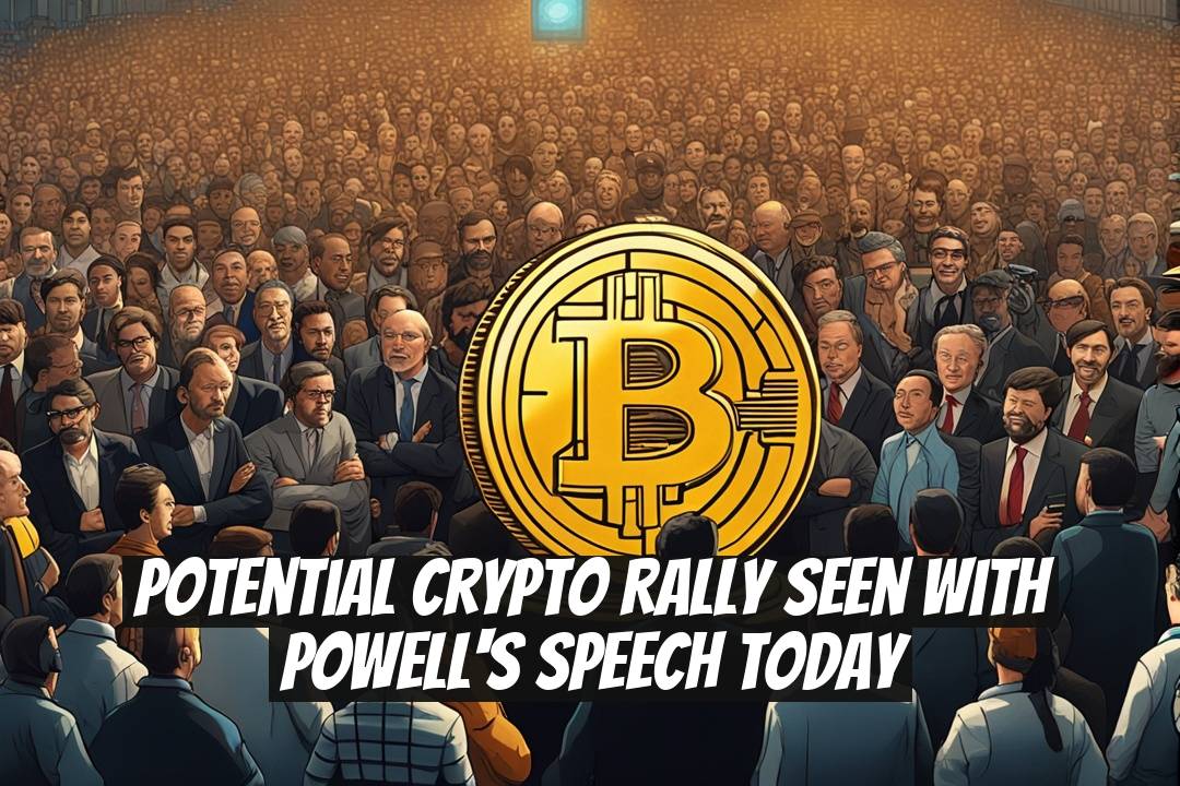 Potential Crypto Rally Seen with Powell's Speech Today