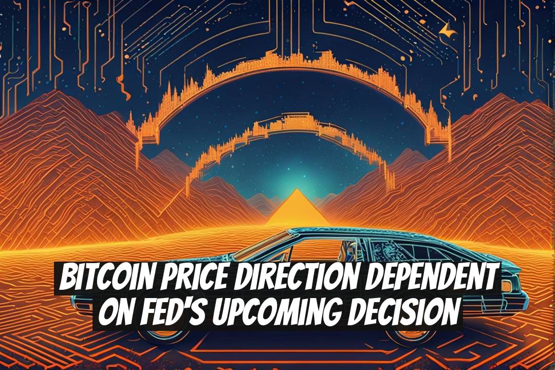 Bitcoin Price Direction Dependent on Fed's Upcoming Decision