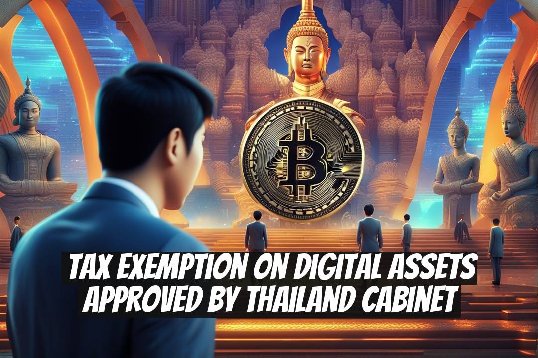 Tax Exemption on Digital Assets Approved by Thailand Cabinet