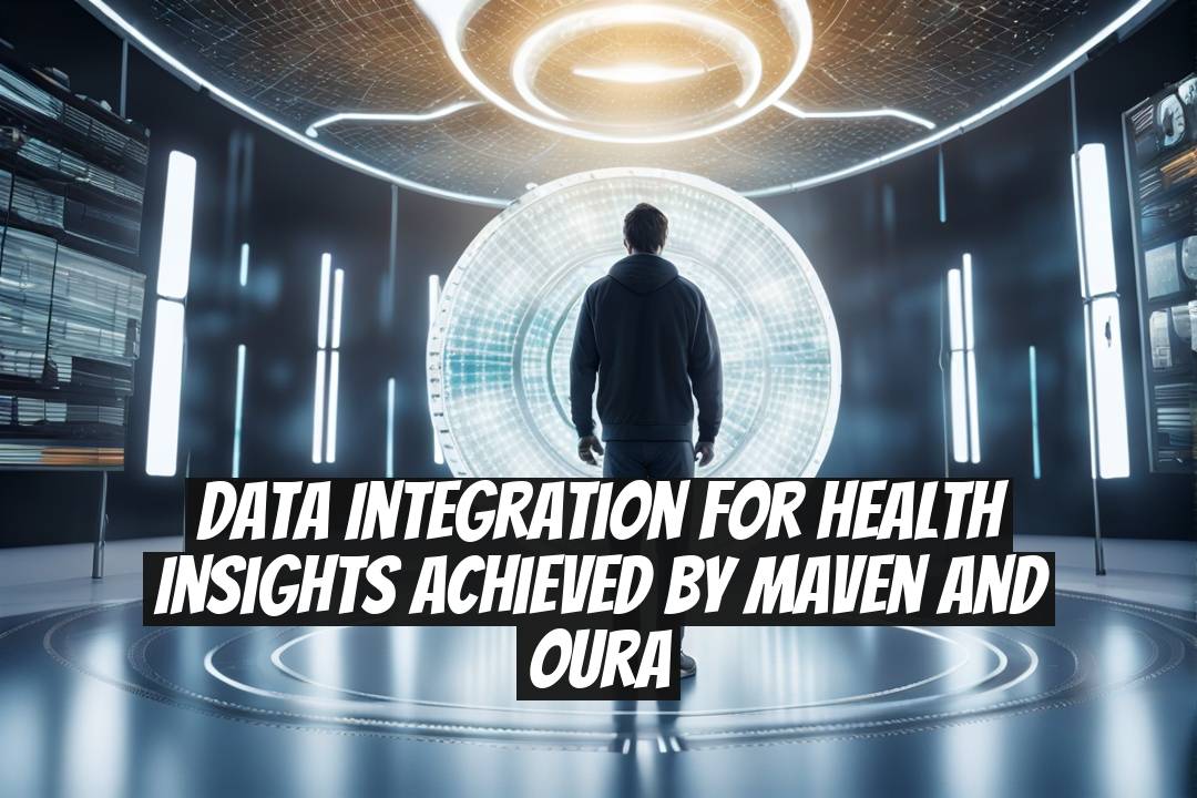 Data Integration for Health Insights Achieved by Maven and Oura