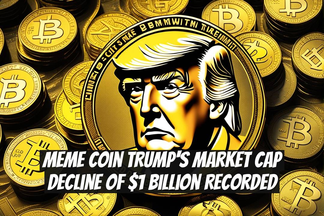 Meme Coin TRUMP's Market Cap Decline of $1 Billion Recorded