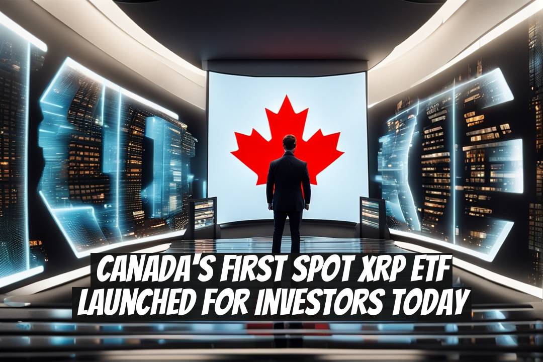 Canada's First Spot XRP ETF Launched for Investors Today