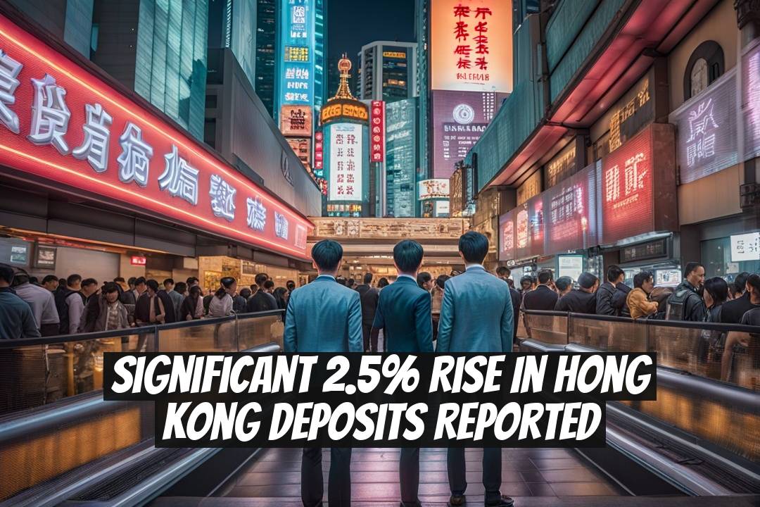 Significant 2.5% Rise in Hong Kong Deposits Reported