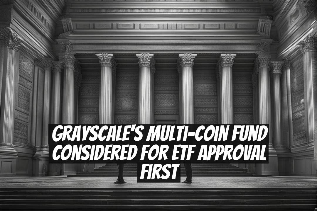 Grayscale's Multi-Coin Fund Considered for ETF Approval First