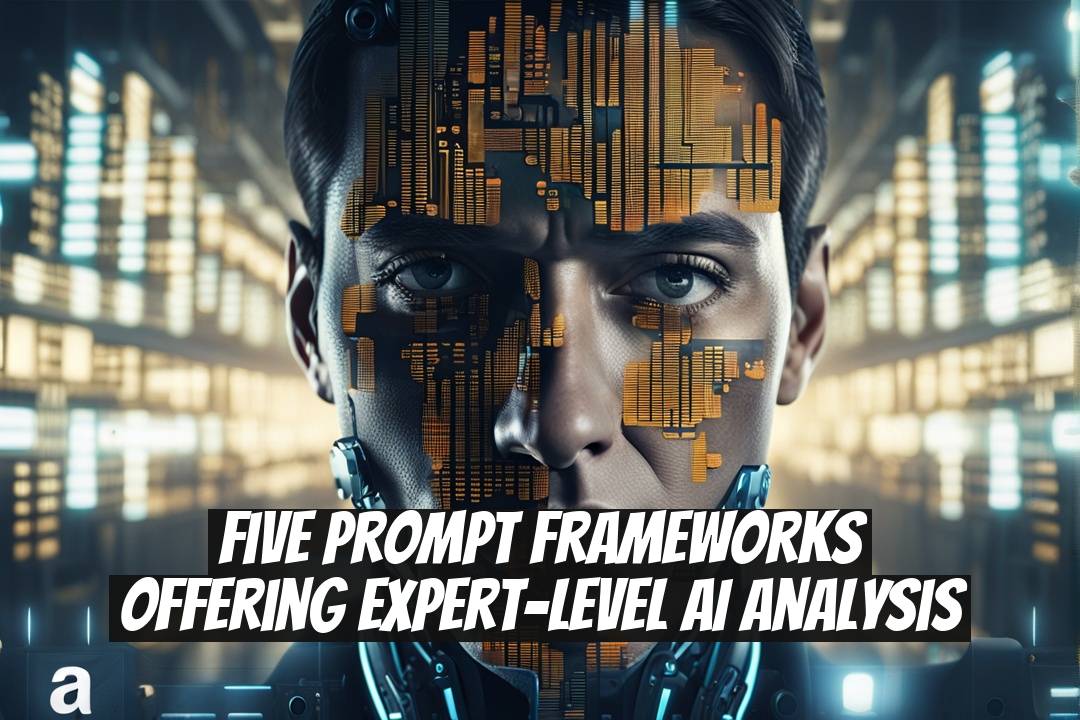 Five Prompt Frameworks Offering Expert-Level AI Analysis