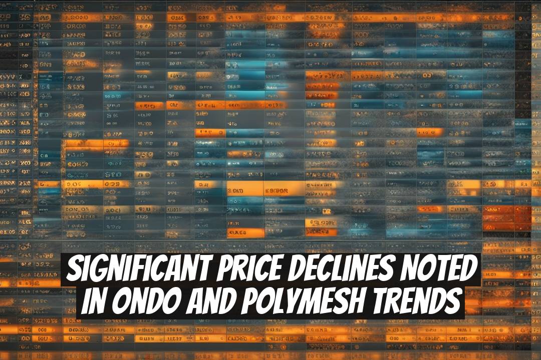 Significant Price Declines Noted in Ondo and Polymesh Trends