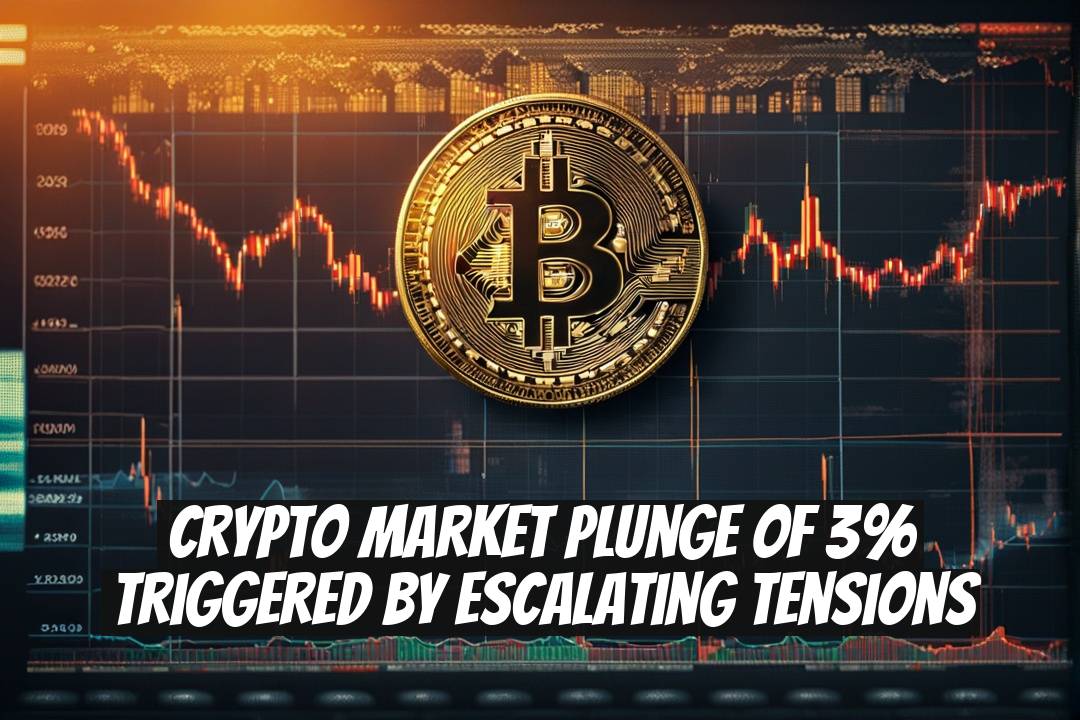 Crypto Market Plunge of 3% Triggered by Escalating Tensions
