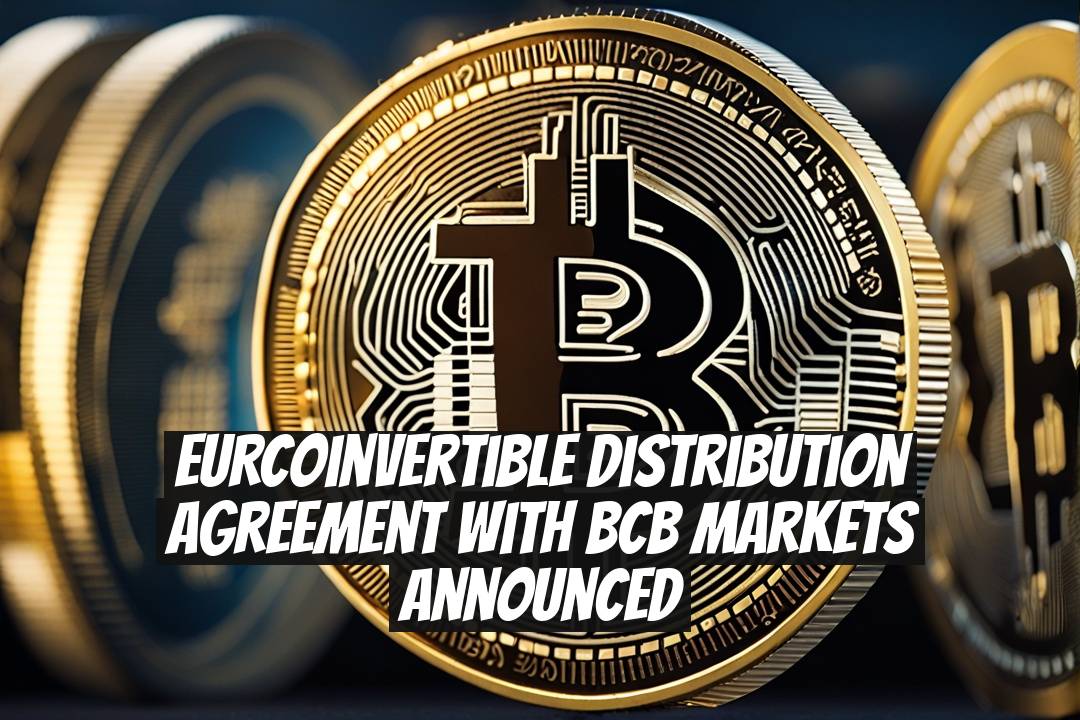 EURCoinVertible Distribution Agreement with BCB Markets Announced